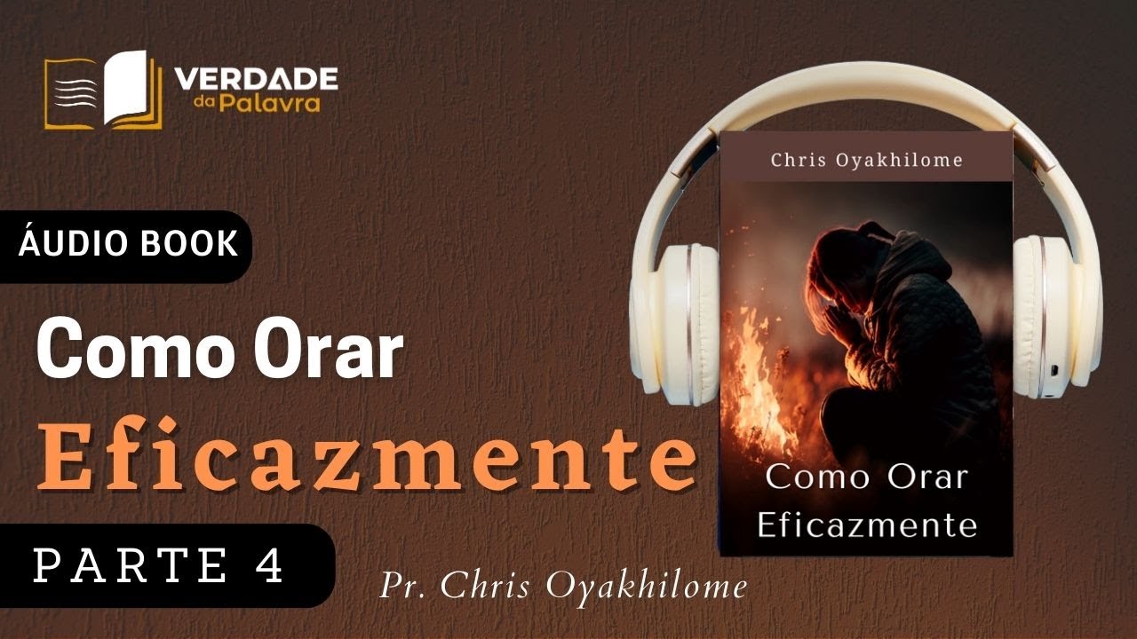 Como Orar Eficazmente | Chris Oyakhilome | Parte 4/5