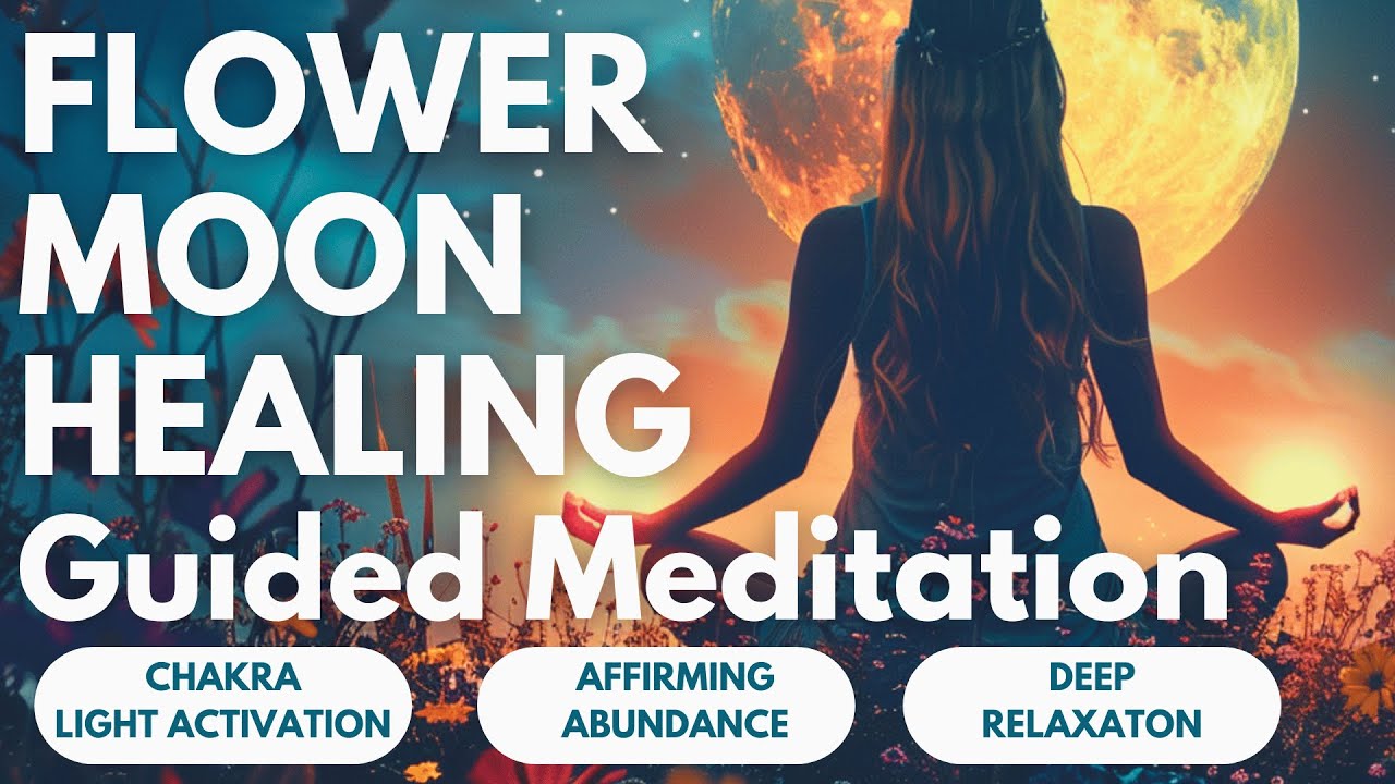 FLOWER MOON Meditation🌙🌸✨ MAY CHAKRA Activation Guided Healing Journey
