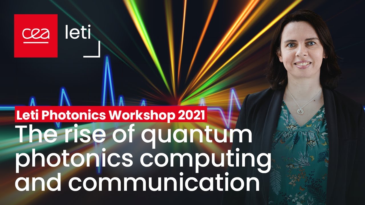 Leti photonics workshop: The rise of #quantum photonics computing and communication | CEA-Leti