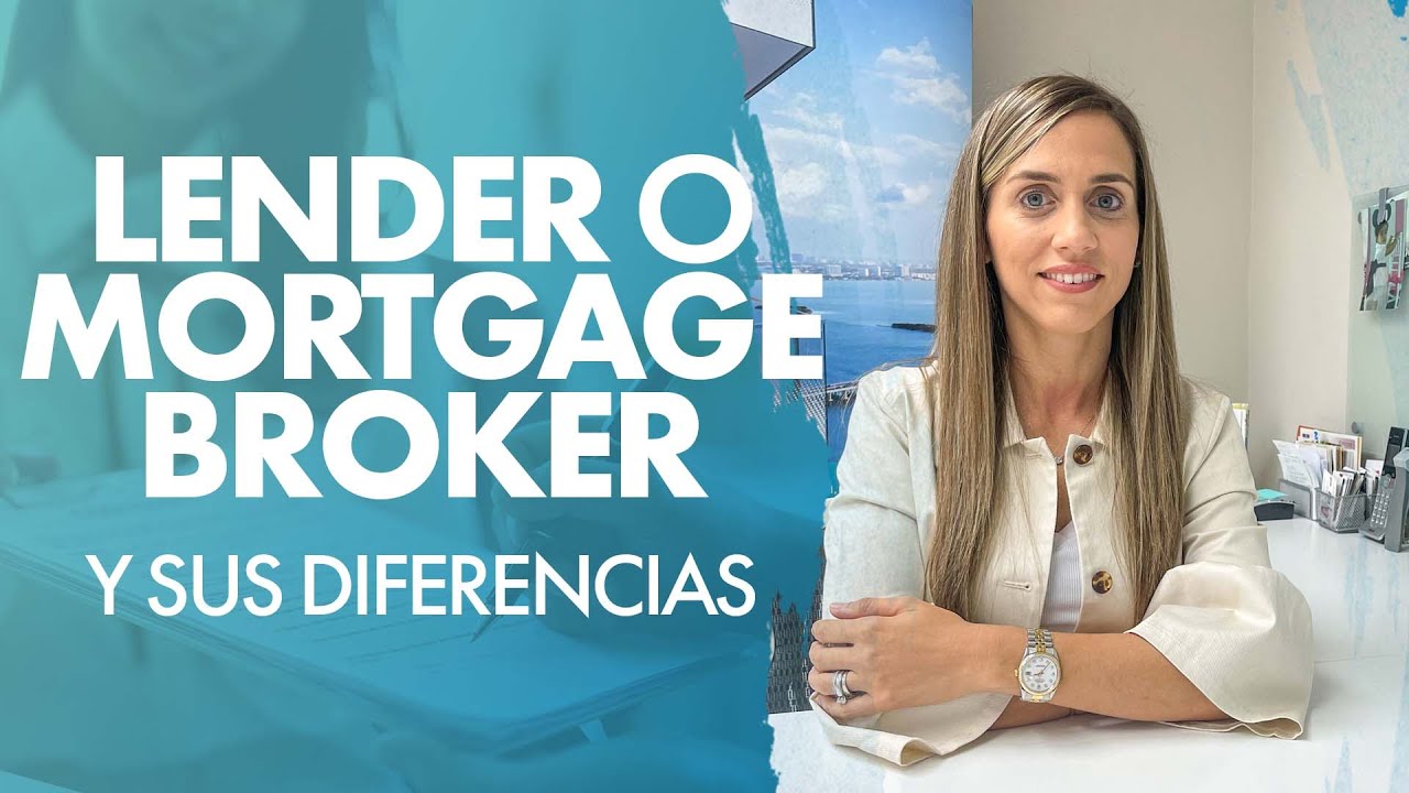 Conoce las Diferencias entre un LENDER y MORTGAGE BROKER | ¿Qué son? ¿Cuales son sus funciones?