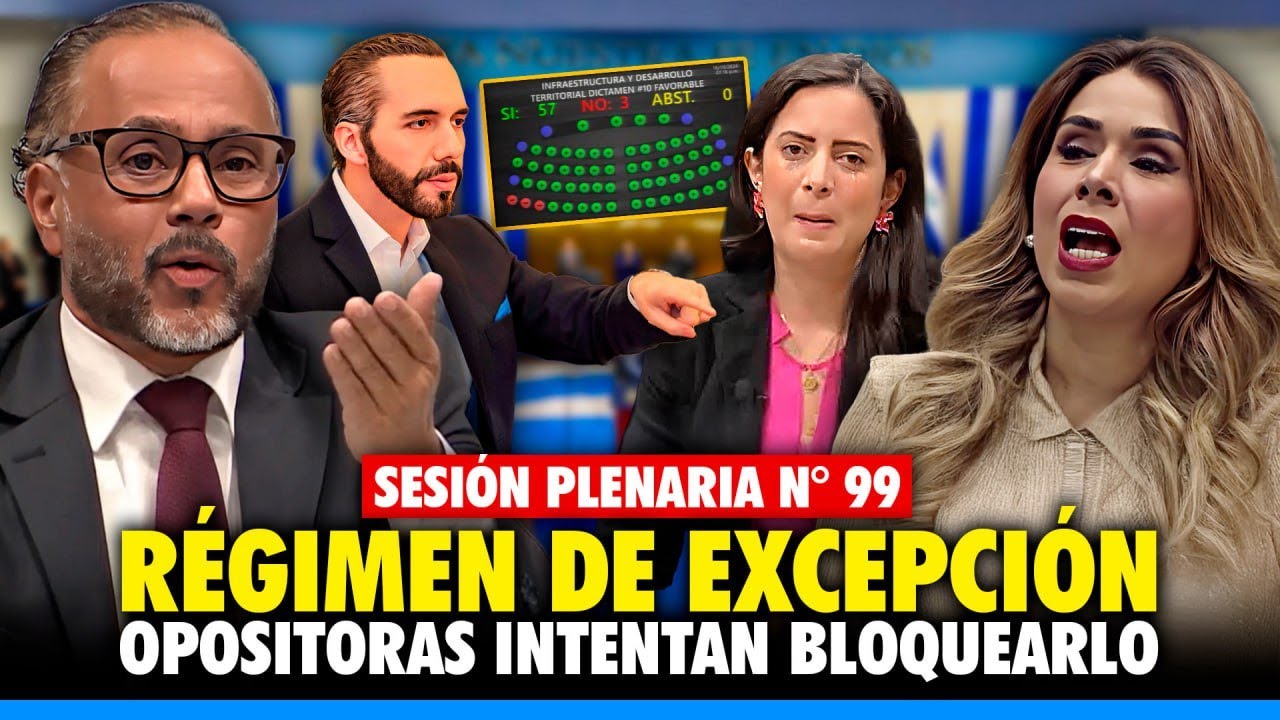 🚨 Sesión Plenaria N° 99 - Nayib Bukele ordena aprobar el Régimen de Excepción en todo El Salvador