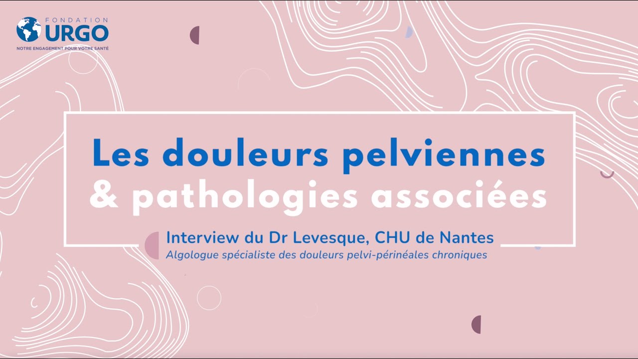 Les douleurs pelviennes & pathologies associées