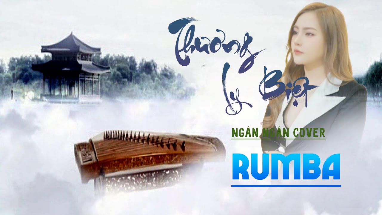 THƯƠNG LY BIỆT RUMBA NGÂN NGÂN COVER - Album Rumba Nhạc Trẻ Đặc Biệt Bắt buộc phải nghe thử 1 lần