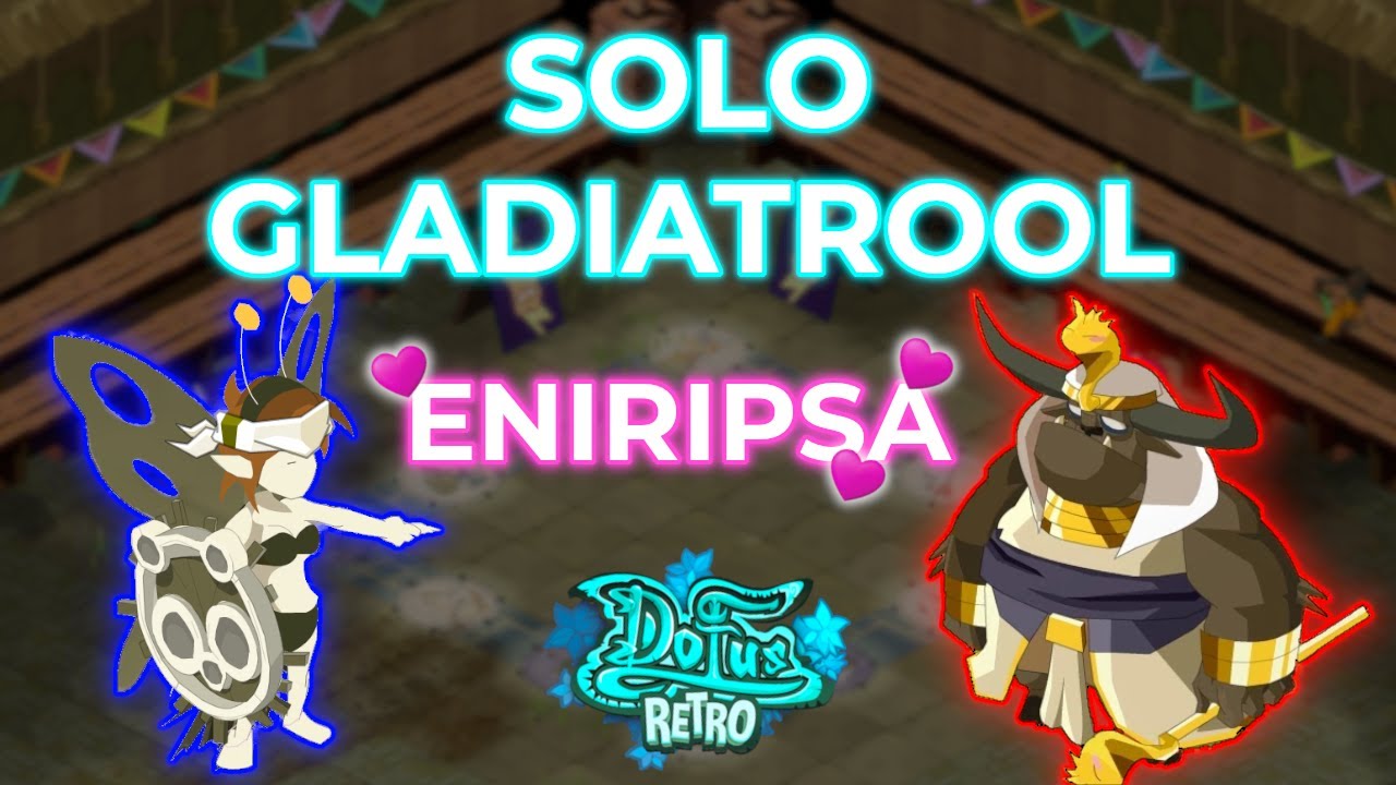 Dofus Retro: Solo Gladiatrool - Eniripsa