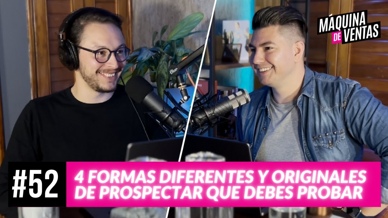 [Máquina de Ventas #52] 4 Formas diferentes y originales de prospectar que debes probar