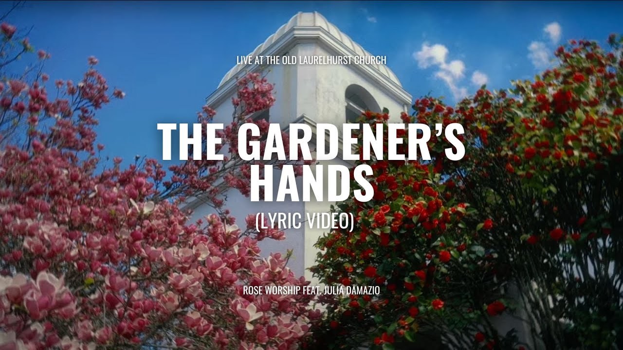 The Gardener's Hands - Rose Worship (feat. Julia Damazio) (Lyric Video)