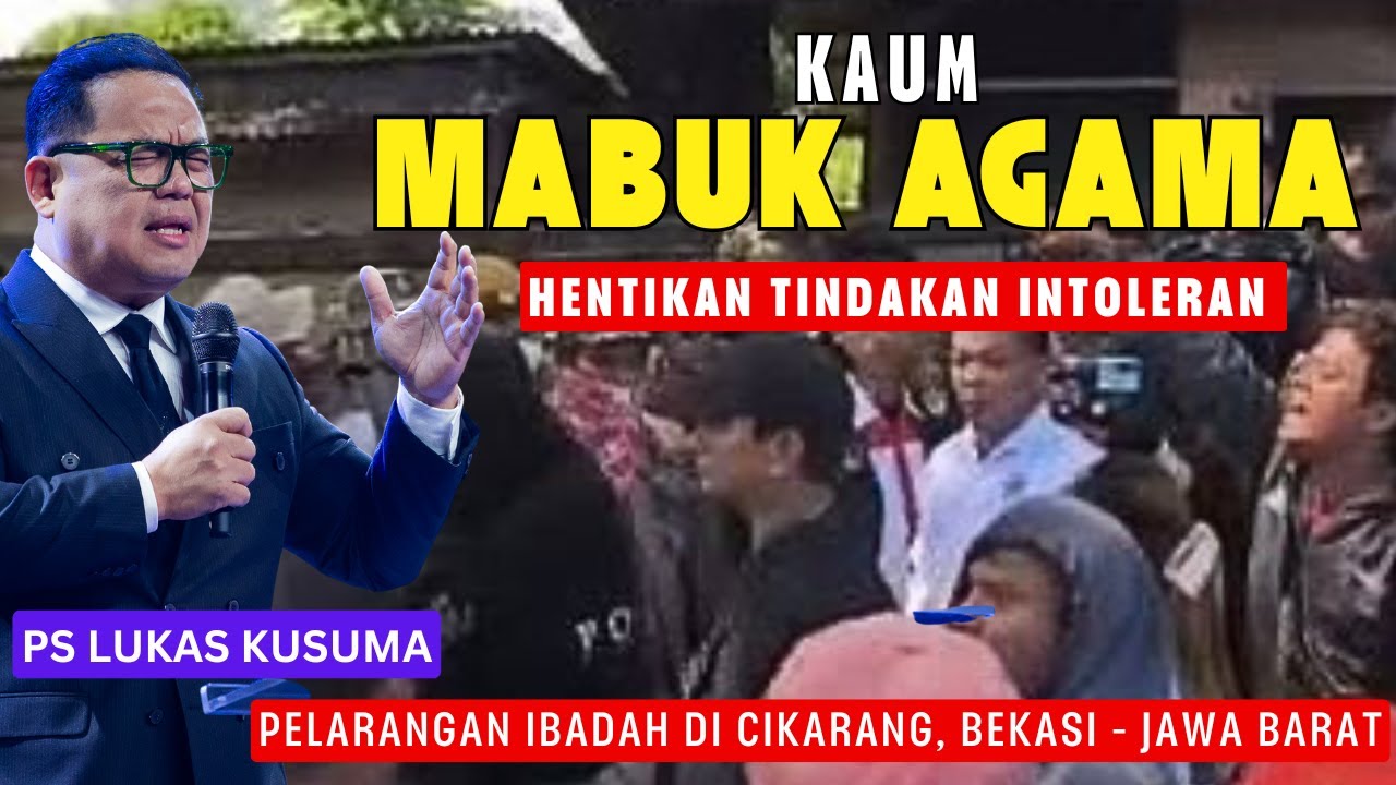 KAUM MABUK AGAMA - HENTIKAN TINDAKAN INTOLERAN || Ps Lukas Kusuma #cikarang #jawabarat #viralvideo