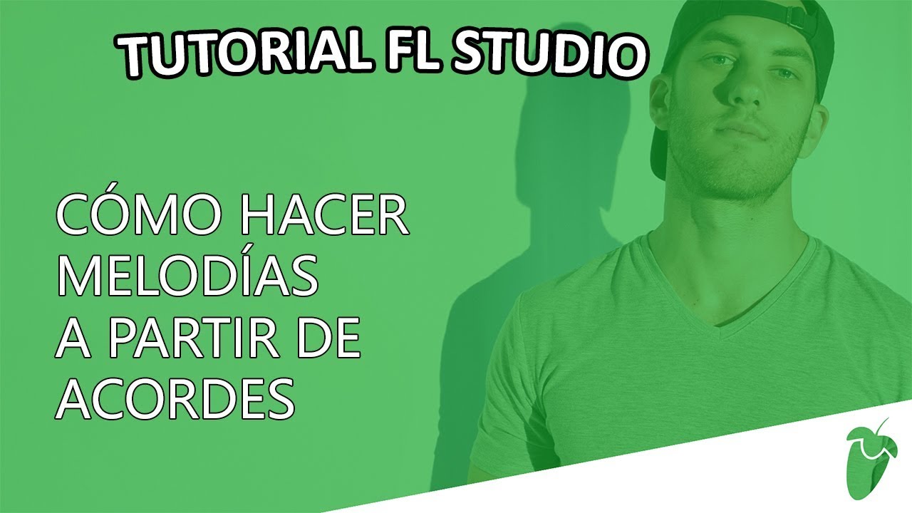 COMO HACER MELODIAS A PARTIR DE ACORDES DE FORMA MUY FACIL (TUTORIAL FL STUDIO 2018)