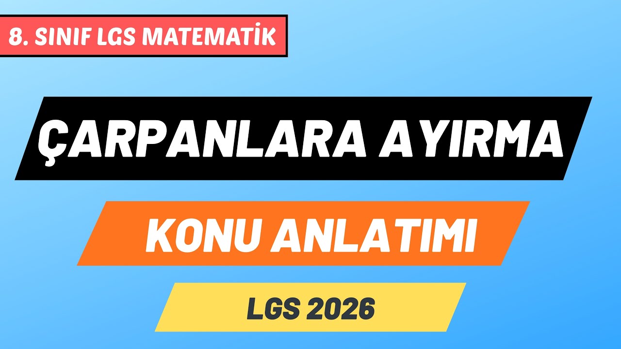 8. SINIF LGS MATEMATİK - ÇARPANLARA AYIRMA | LGS 2026