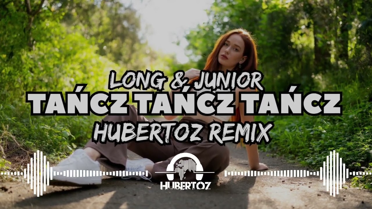 Long & Junior - Tańcz Tańcz Tańcz (HUBERTOZ REMIX)