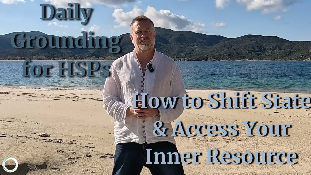 Daily Grounding for HSPs | How to Shift State & Access Your Inner Resource