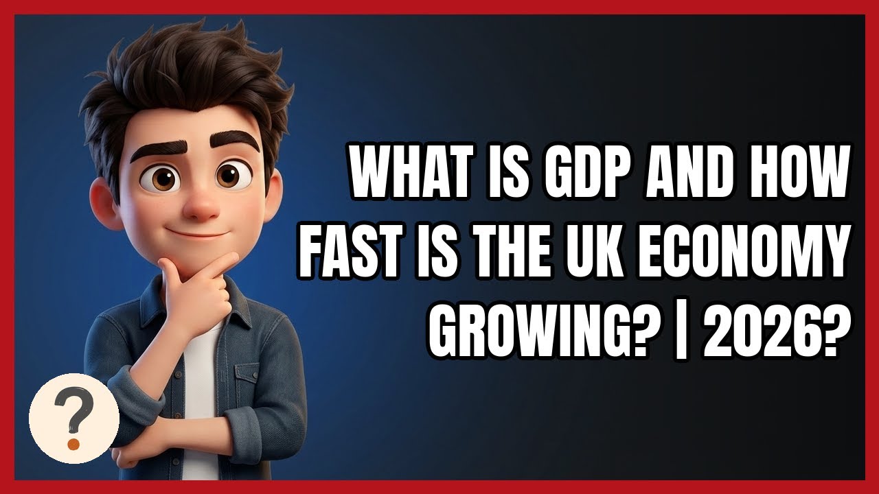 What Is GDP and How Fast Is the UK Economy Growing? | 2026