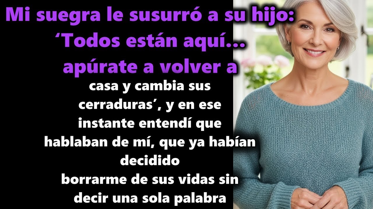 Mi suegra le susurró a su hijo: «Todos están aquí, apúrate a volver a casa y cambia sus cerraduras».