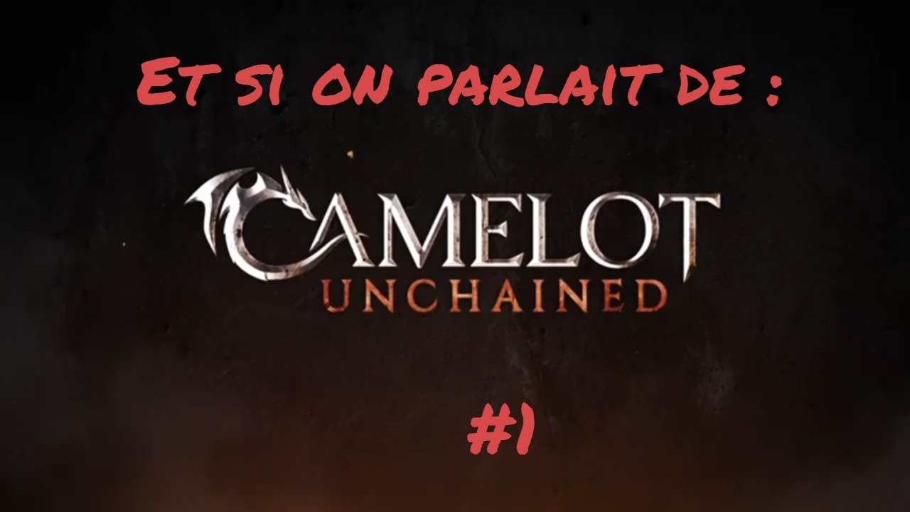 Et si on parlait de ... Camelot Unchained #1