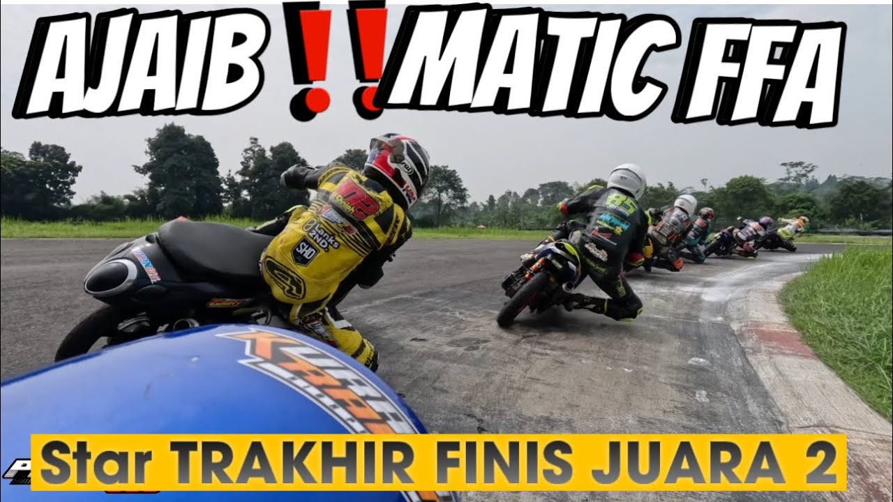 SANGAT AJAIB ‼️ STAR POSISI TRAKHIR FINIS JUARA 2 ‼️ MATIC FFA 200 Cc
