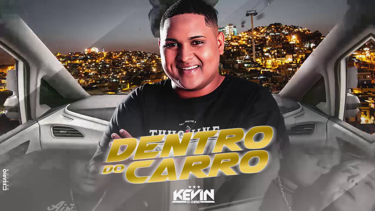 Dentro Do Carro - MC Kevin O Chris