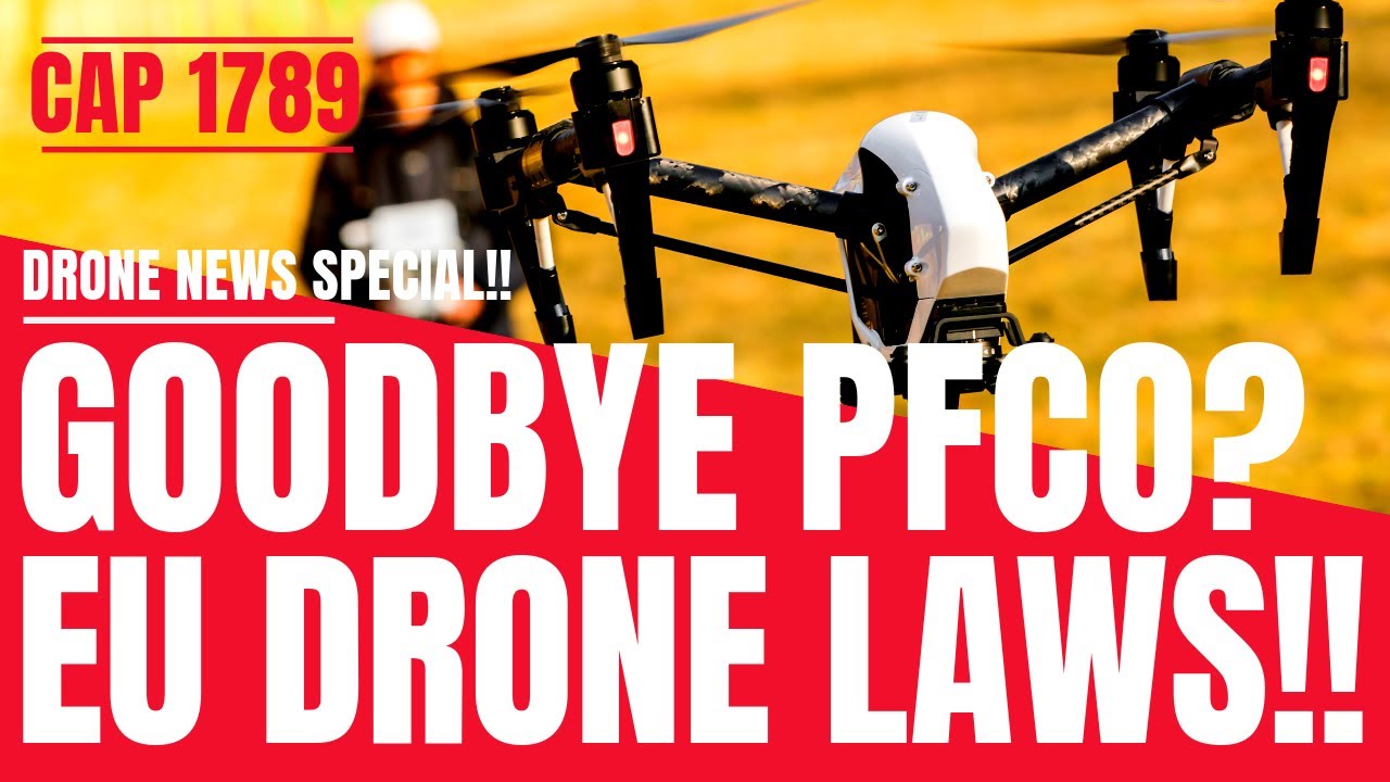 Goodbye PFCO?? - This Is The End? - EU Drone Laws - Featuring Mr MPW - Geeksvana Drone News