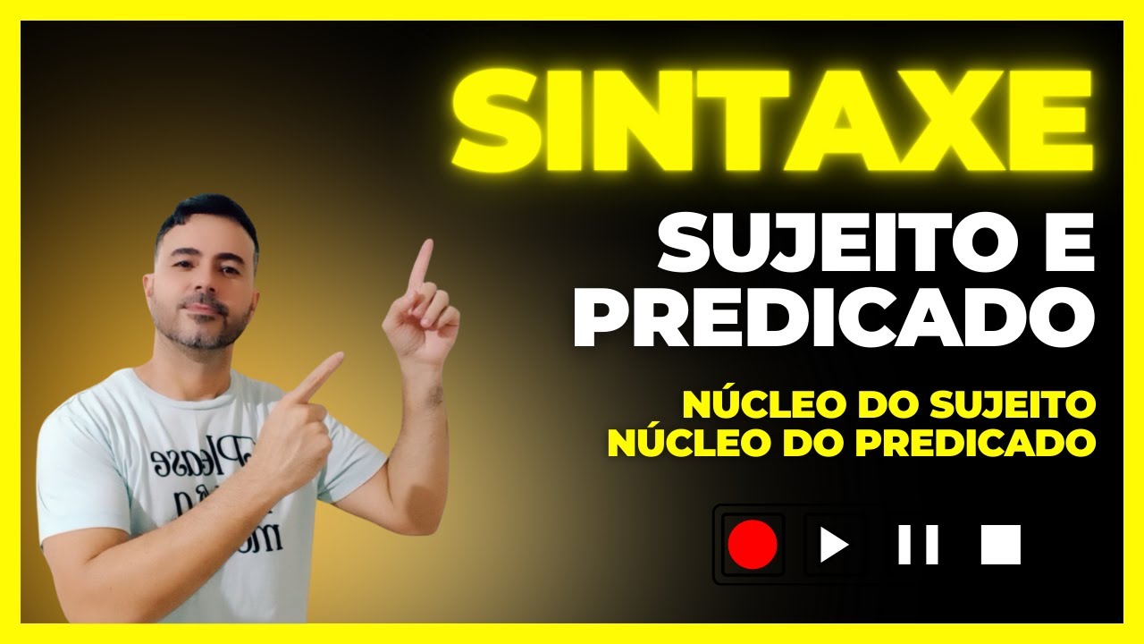 Sintaxe 2: Sujeito e Predicado. N&uacute;cleo do sujeito e N&uacute;cleo do predicado.