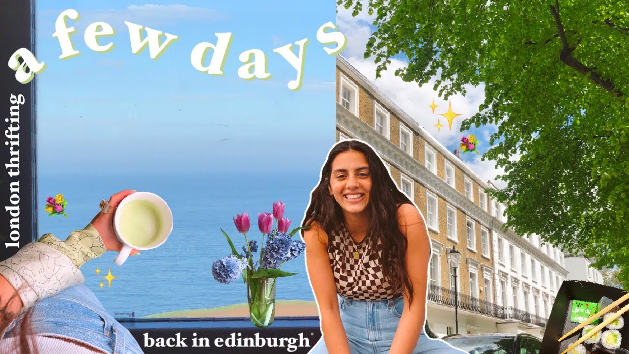 a few days of my life 💐london thrifting, back in edinburgh, spring walks