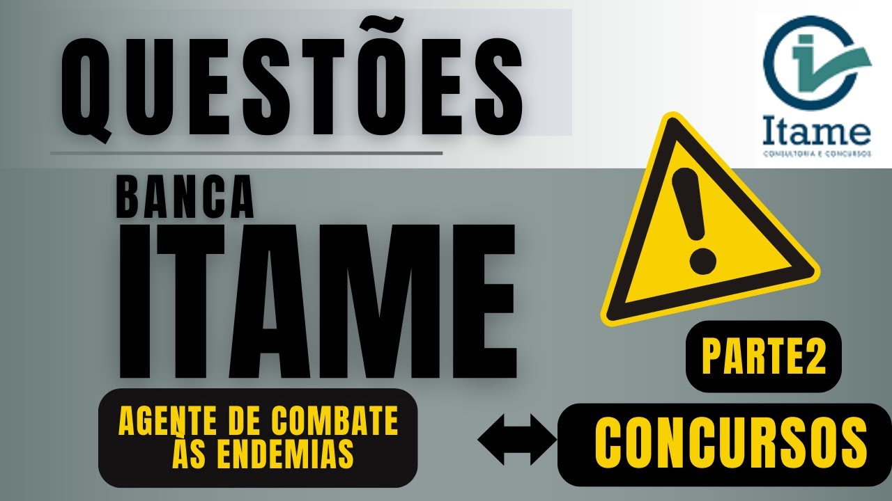 QUESTÕES DE CONCURSO DA BANCA ITAME AGENTE DE COMBATE ÀS ENDEMIAS ACE | PARTE 2