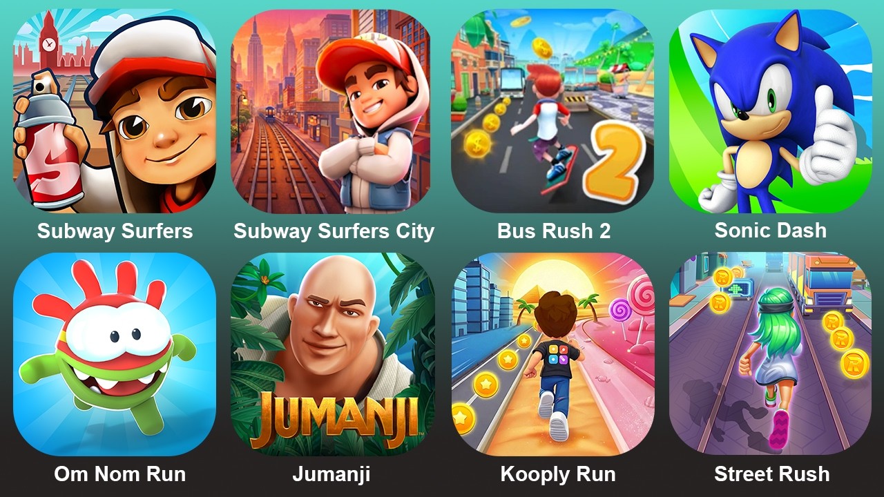 Subway Surf,Subway Surf City,Bus Rush2,Sonic Dash,Om Nom Run,Jumanji,Kooply Run,Street Rush