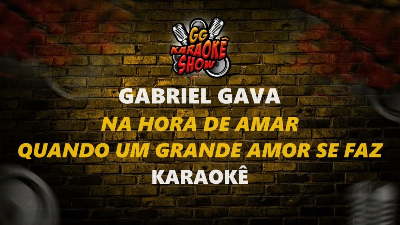 Gabriel Gava - Karaokê/ Na Hora de Amar, Quando um Grande Amor se Faz