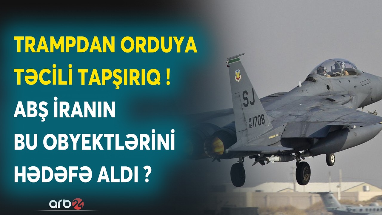 XƏRİTƏLİ İZAH: ABŞ ordusu İranın BU OBYEKTLƏRİNİ HƏDƏF ALDI? - Orduda TƏCİLİ HAZIRLIQ - DETALLAR