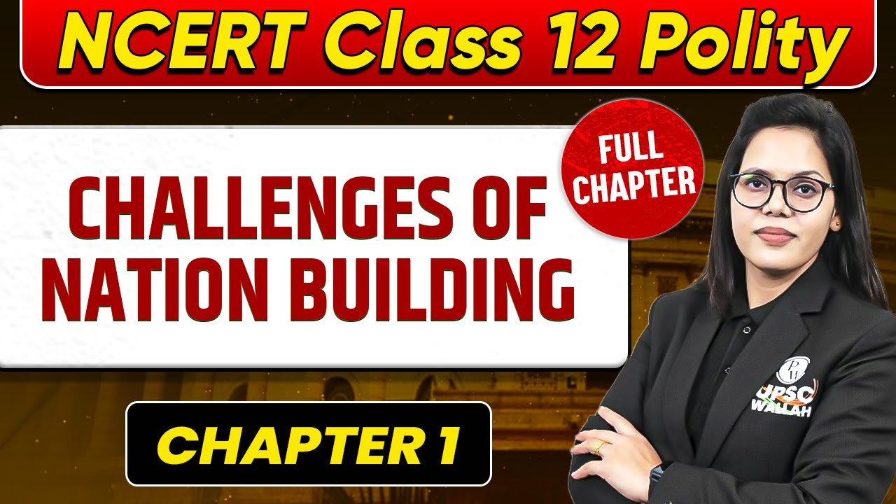 Challenges of&nbsp;Nation&nbsp;Building FULL CHAPTER | Class 12 Polity Chapter 1