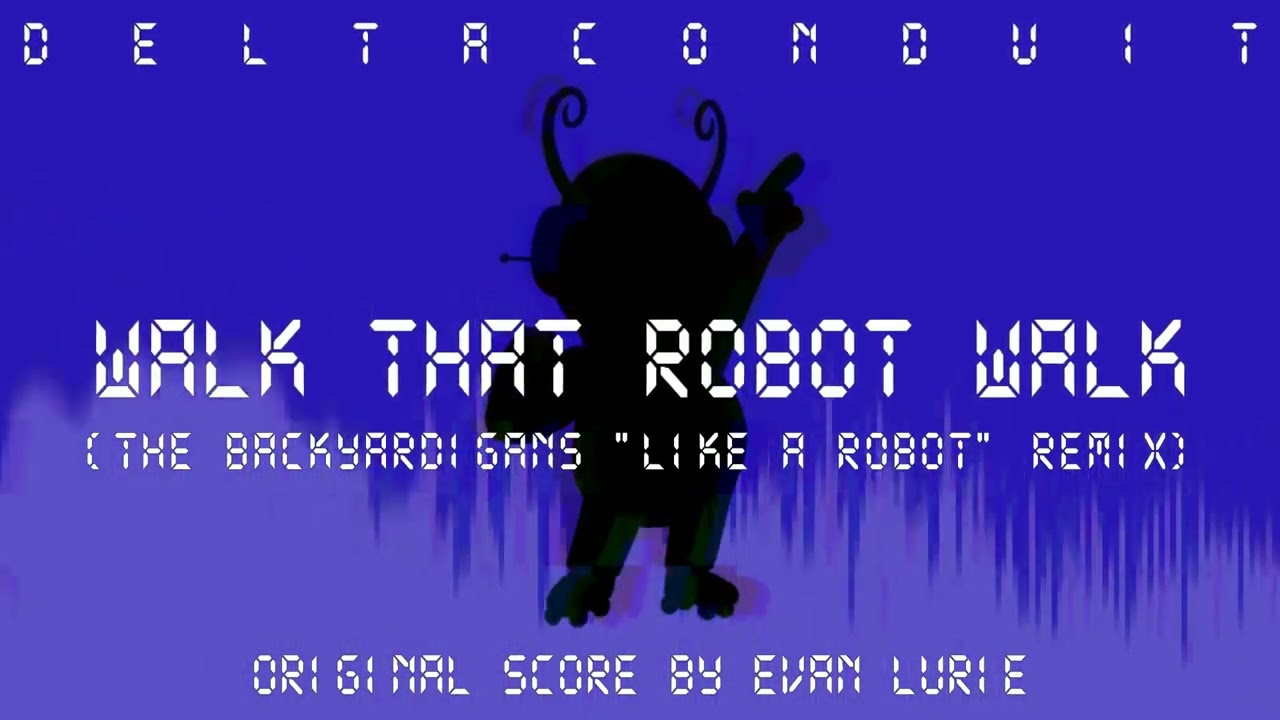 deltaConduit - Walk That Robot Walk (The Backyardigans 