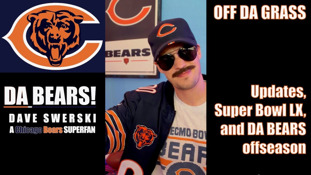 OFF DA GRASS with Dave Swerski - Updates, Super Bowl LX, and DA BEARS offseason insights 🎬🕺🏻🐻⬇️