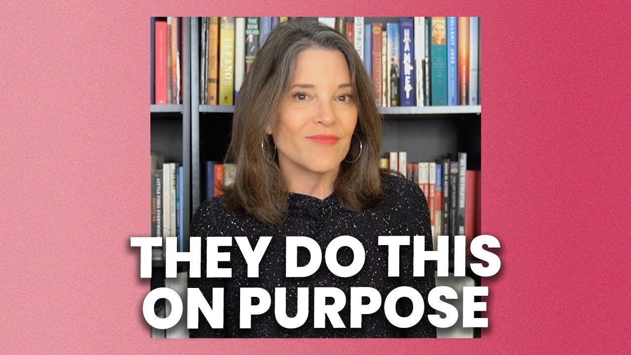Marianne Williamson: They Do This on Purpose