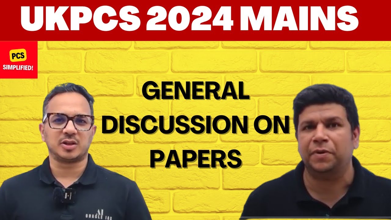 UKPCS Mains 2024 : General Discussion