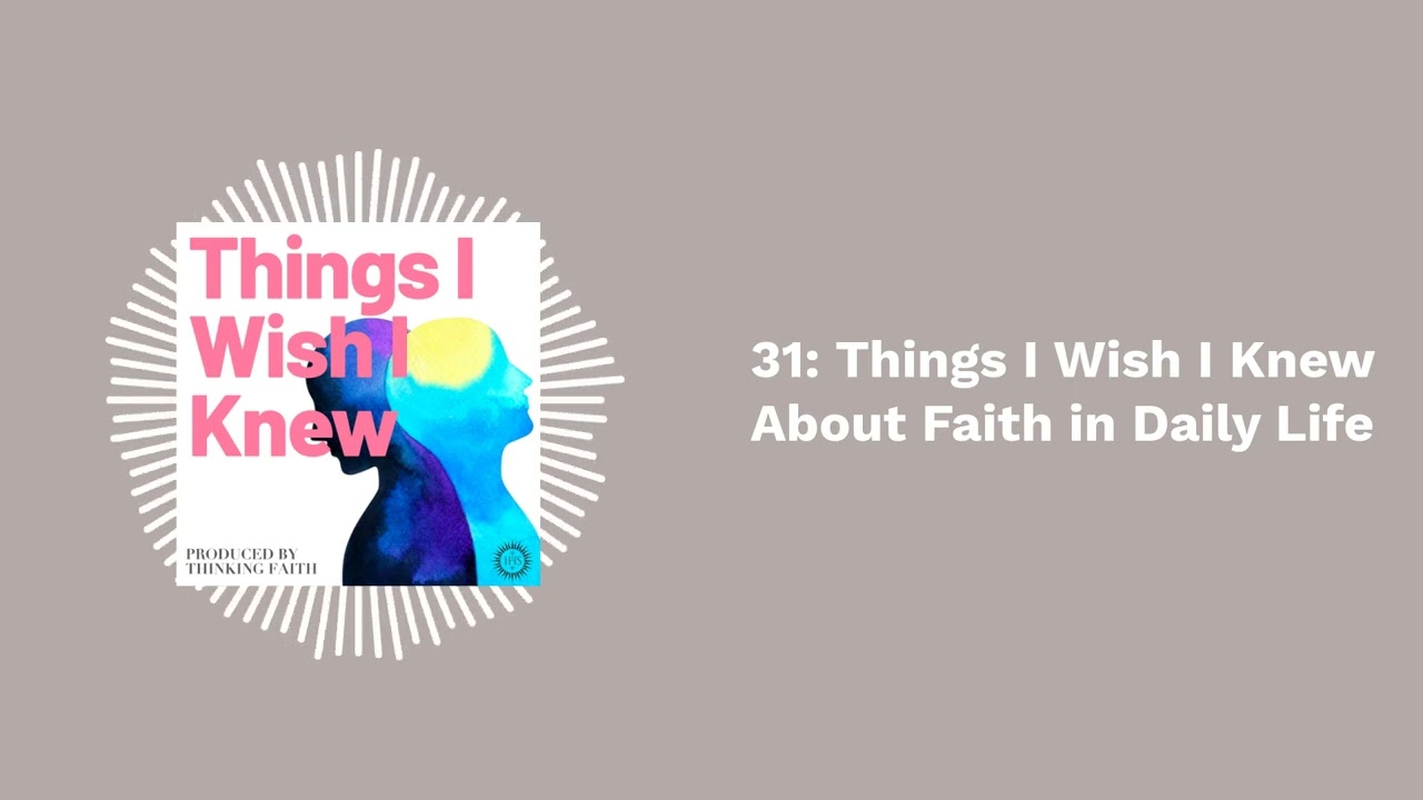 Things I Wish I Knew About Faith in Daily Life