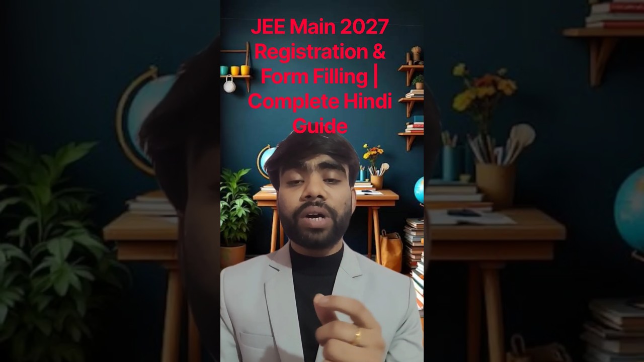 JEE Main 2027 Registration & Form Filling | Complete Hindi Guide