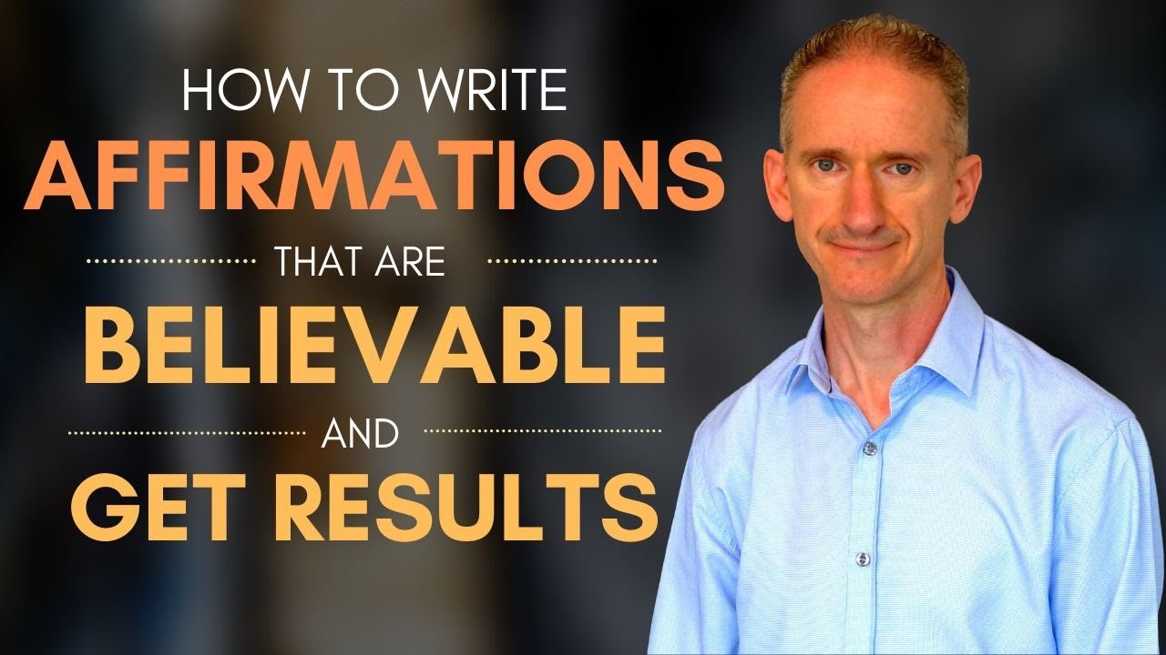 How to write affirmations that are believable and get results