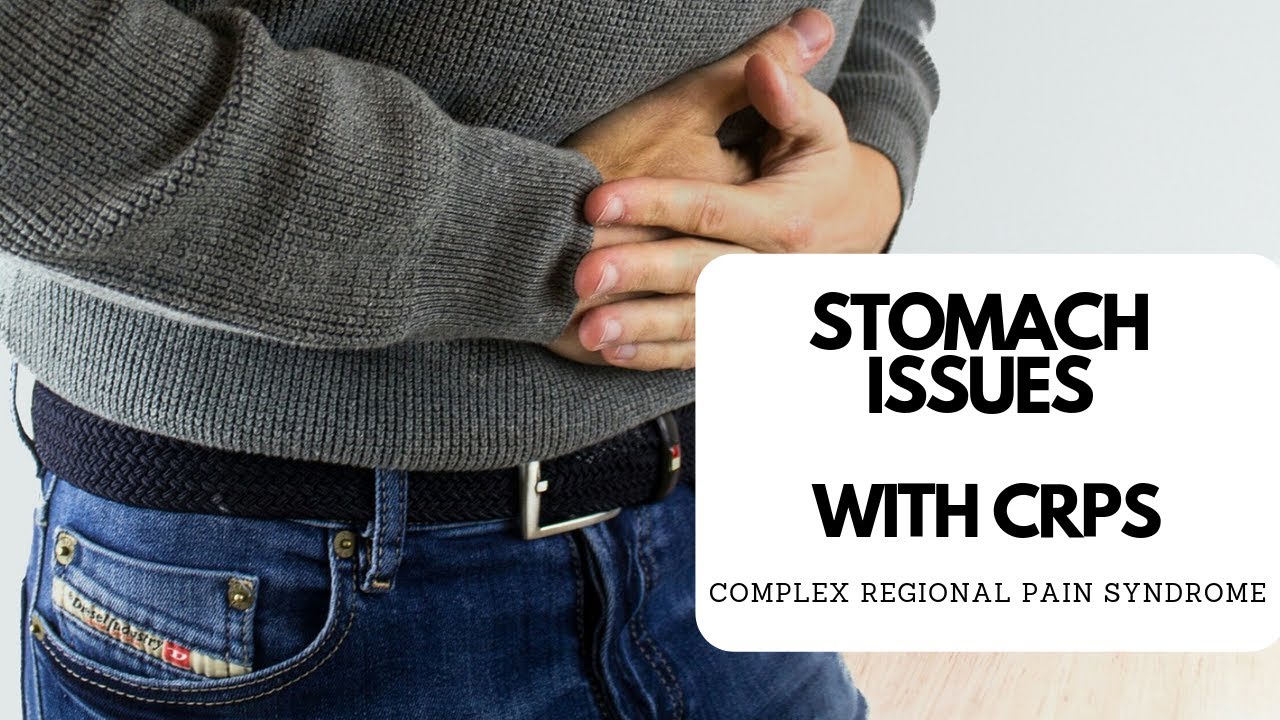 STOMACH ISSUES WITH CRPS