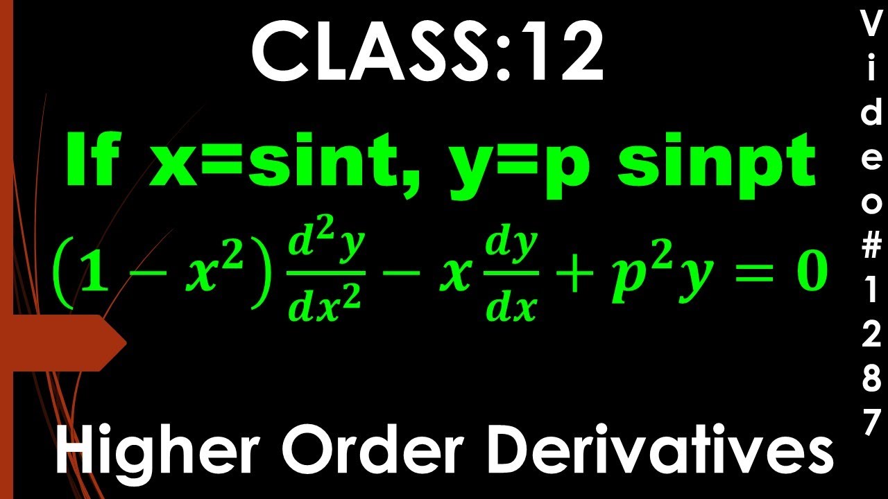 If x=sint, y= psinpt Prove that (1-x2)d2y/dx2 - 2xdy/dx+p2y=0 I higher order derivatives