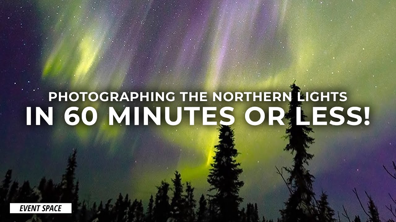 Photographing the Northern Lights: A Ton of Info in 60 Minutes or Less! | B&H Event Space