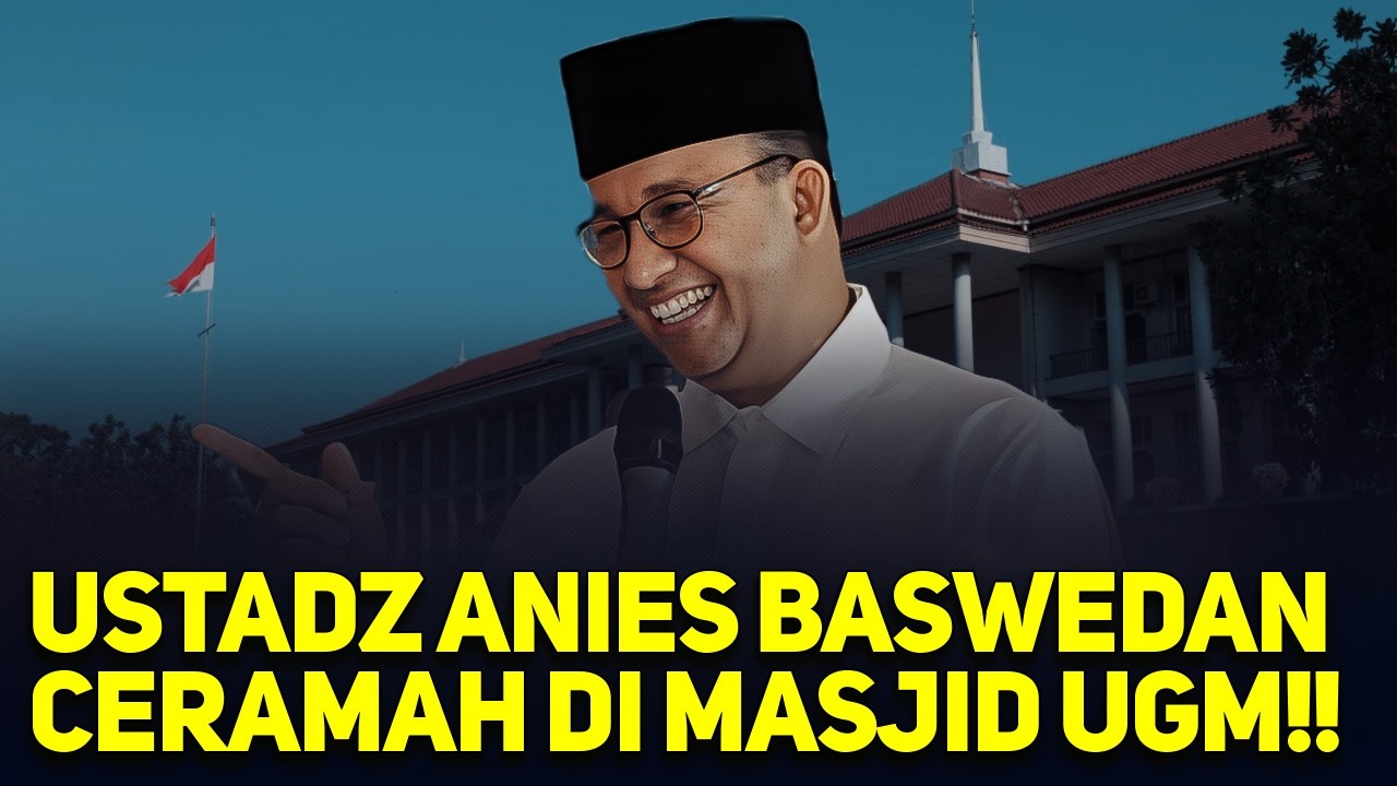 USTADZ ANIES BASWEDAN CERAMAH DI MASJID UGM!!