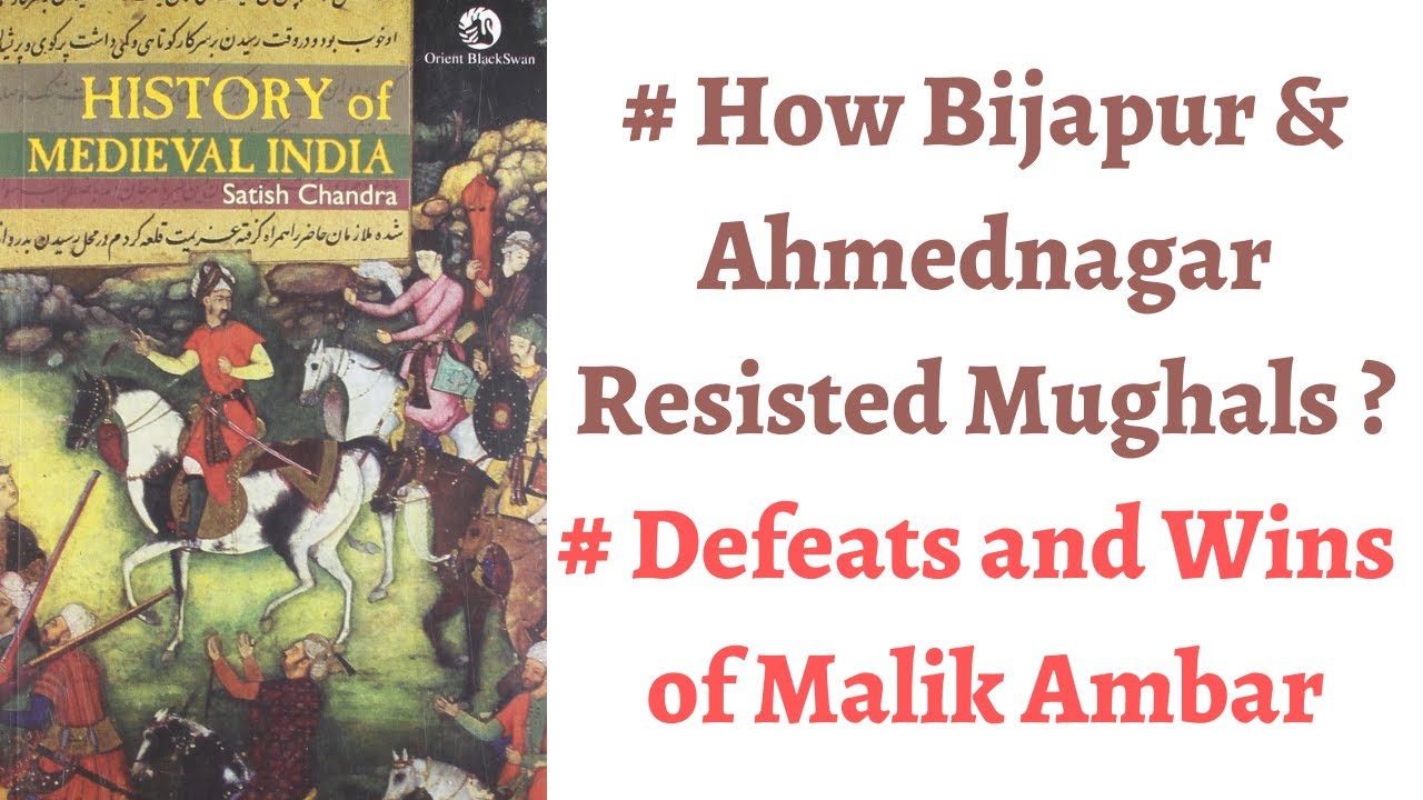 (Part 73) How Malik Ambur resisted Mughals, Why Mughals were repeatedly defeated in Deccan ?