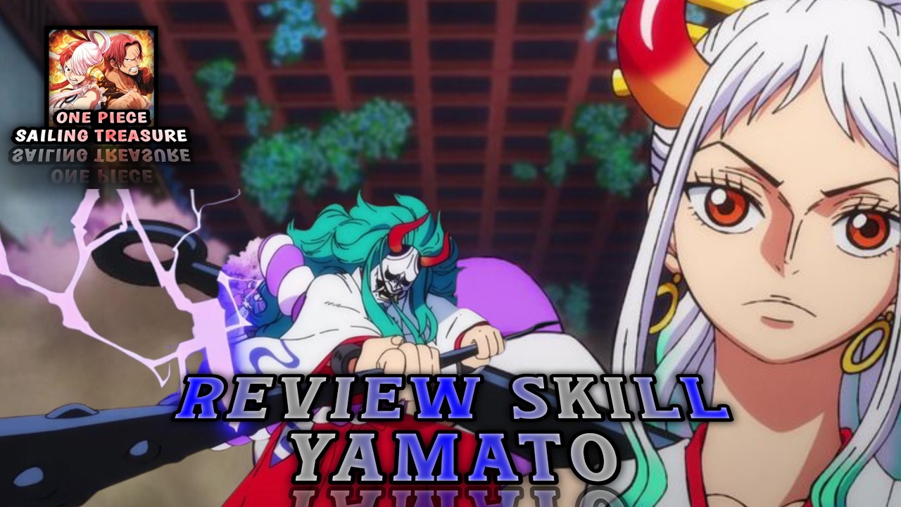 Review Skill Yamato - One Piece King of Sailing