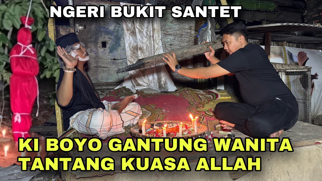 BUKIT SANTET KI BOYO GANTUNG WANITA TANTANG KUASA ALLAH