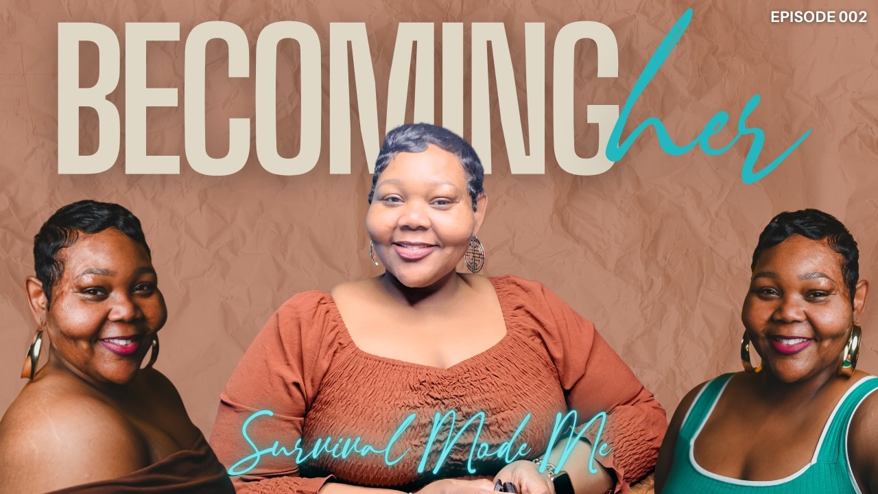 Becoming Her Ep. 2: Who I Had to Be vs Who I Choose to Be | Outgrowing Survival Mode