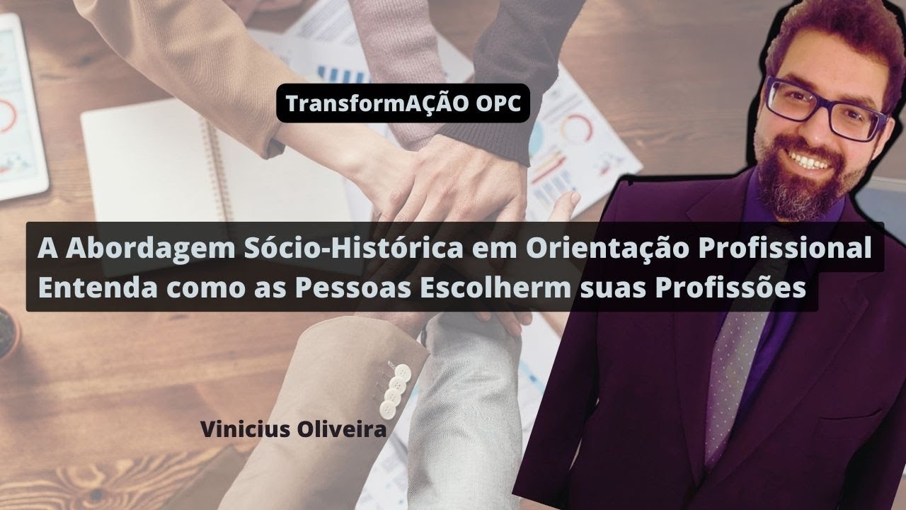 A Abordagem Sócio-Histórica (Silvio Bock) em Orientação Profissional