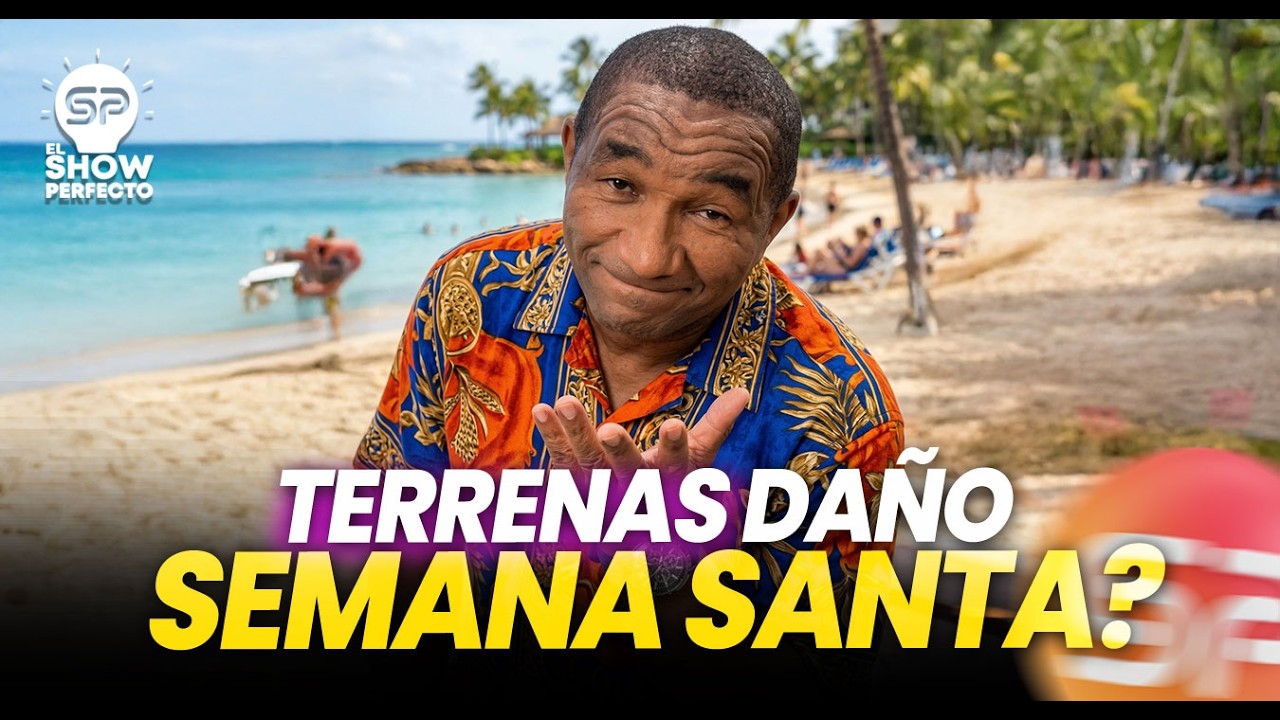 &iquest;LAS TERRENAS DA&Ntilde;ARON LA SEMANA SANTA?