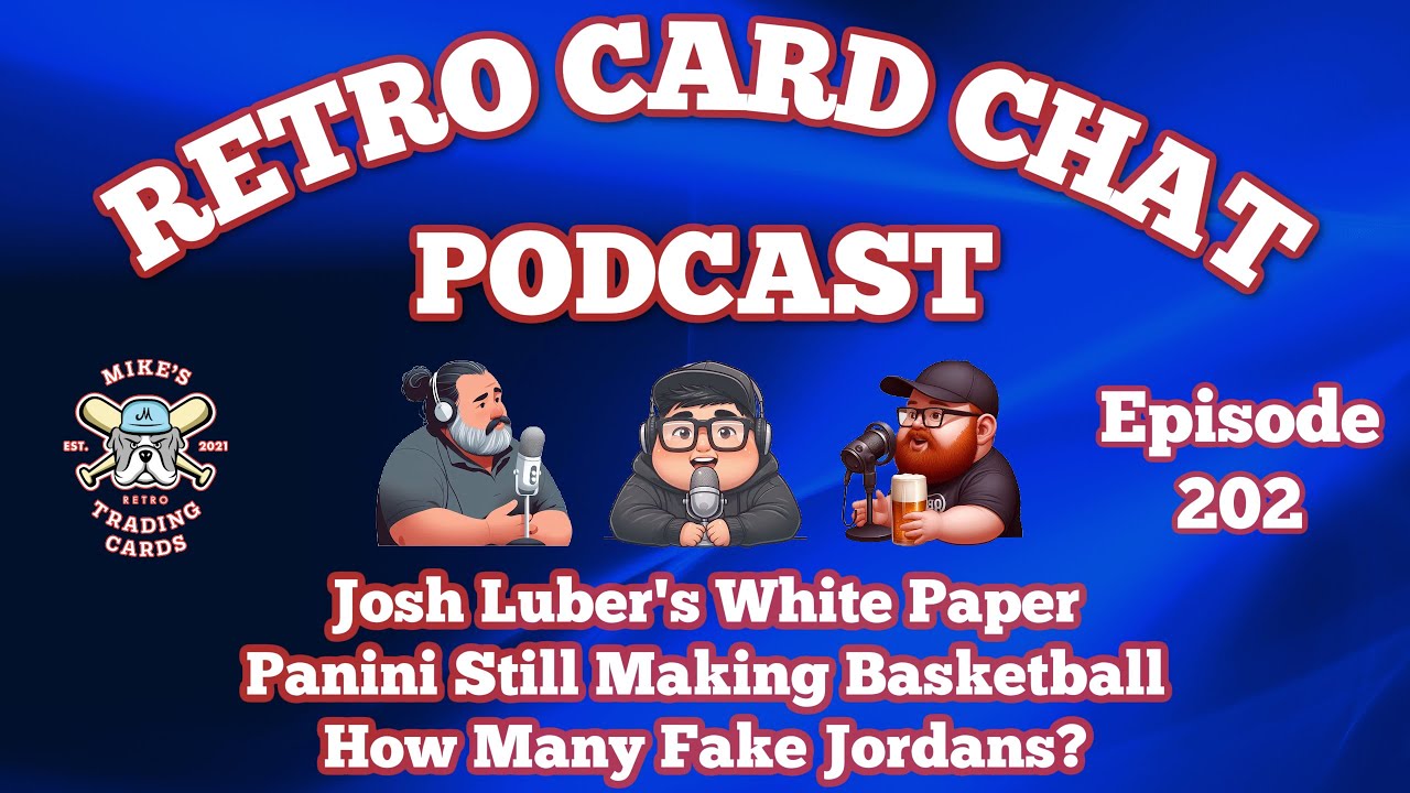 Josh Luber White Paper, Panini Still Making Basketball, Fake Jordans | Retro Card Chat Podcast