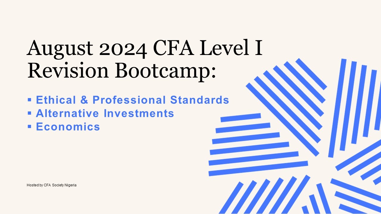 Ethics, Alternative Investments, Economics - August 2024 CFA Level I Revision Bootcamp