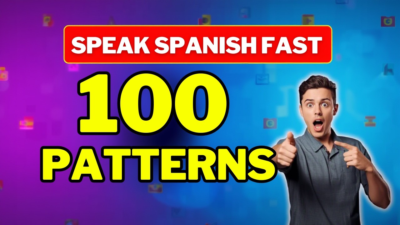 100 Patterns to Speak Spanish
