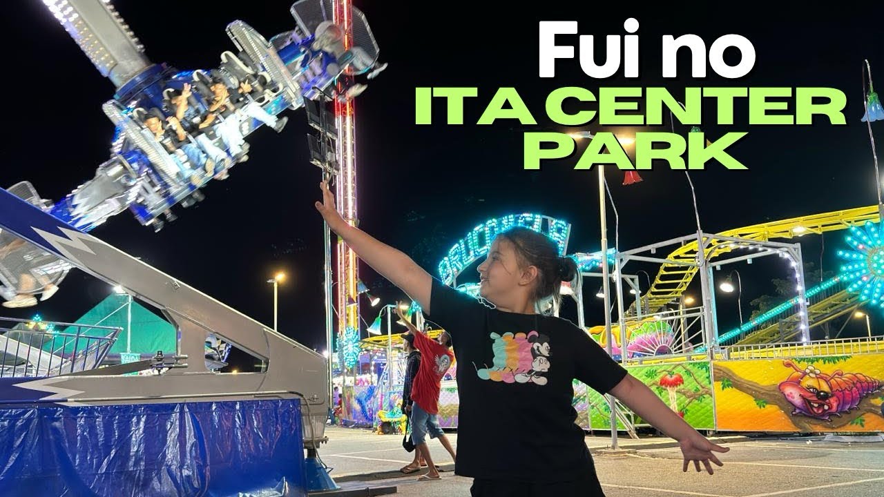 Fui no ITA CENTER PARK