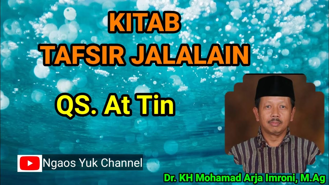 Ngaji Online | Tafsir Jalalain | QS. At Tin | Dr. KH Mohamad Arja Imroni, M.Ag